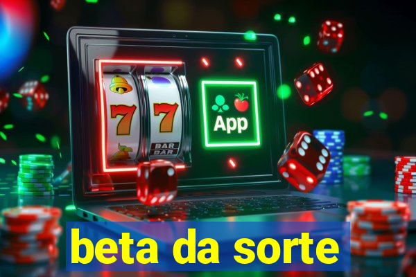 beta da sorte